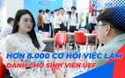 Hơn 8.000 cơ hội việc làm dành cho sinh viên Trường ĐH Kinh tế - Tài chính TP.HCM