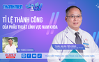 Tỉ lệ thành công của phẫu thuật lĩnh vực nam khoa | Bác sĩ ơi!