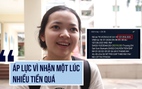 Sinh viên sư phạm nhận hơn 127 triệu đồng: 'Áp lực' vì nhận một lúc nhiều tiền quá!