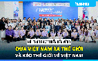 Phát triển bền vững: Đưa Việt Nam ra thế giới nhưng quan trọng nhất vẫn là đưa thế giới về Việt Nam