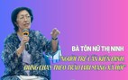 Bà Tôn Nữ Thị Ninh: ‘Người trẻ cần kiên định, đừng chạy theo trào lưu mạng xã hội'