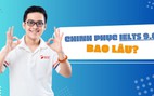 Mất bao lâu để đạt IELTS 9.0: 20 năm hay 2 tháng?