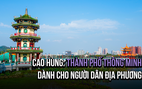 Cao Hùng (Đài Loan) phát triển thành phố thông minh vì lợi ích người dân

 