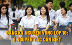 Từ chiều nay đăng ký nguyện vọng tuyển sinh lớp 10: 6 nguyên tắc cần biết