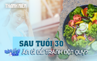 Tuổi 30 trở đi nên ăn gì để tránh gặp đột quỵ