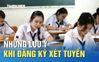 Biết điểm thi tốt nghiệp THPT, thí sinh lưu ý gì khi đăng ký xét tuyển?