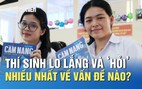 Xét tuyển 2025: Thí sinh lo lắng và ‘hỏi’ nhiều nhất về vấn đề nào?