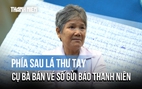Câu chuyện phía sau lá thư viết tay gửi Báo Thanh Niên từ cụ bà bán vé số 