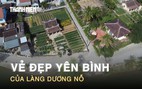 Vẻ đẹp mùa xuân yên bình của làng Dương Nỗ - nơi Bác Hồ từng sinh sống