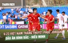 U.23 Việt Nam thắng thuyết phục U.23 Jordan: Dấu ấn Đình Bắc và Hiểu Minh