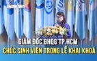 Giám đốc ĐHQG TP.HCM: ‘Chúc các em có một khóa học đủ khó để trưởng thành, đủ vui để nhớ suốt đời’