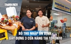 Bỏ thu nhập ổn định, hai cô gái Việt mở 3 tiệm bánh tráng trộn ở Canada: 'Có tốn kém vẫn phải giữ đúng vị'