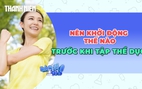 Khởi động như thế nào trước khi tập thể dục để cơ thể sẵn sàng?