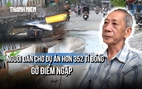 Nhà nâng nền vẫn ngập, buôn bán ế ẩm: Người dân đường Nguyễn Văn Khối mong chờ dự án 352 tỉ đồng
