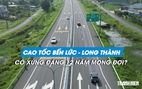 Cao tốc Bến Lức - Long Thành 'cởi' nút thắt giao thương sau 12 năm trông đợi