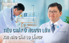 Tiêu chảy ở người lớn: Khi nào cần lo lắng?