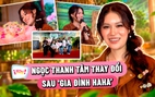 Ngọc Thanh Tâm thay đổi ra sao sau ‘Gia đình haha’