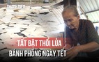 Gia đình 3 đời giữ nghề bánh phồng truyền thống, tất bật vào mùa tết