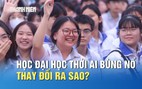 Học đại học giữa thời đại AI bùng nổ thay đổi ra sao?
