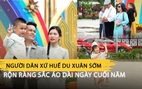 Người dân xứ Huế du xuân sớm, rộn ràng sắc áo dài ngày cuối năm