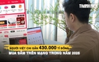 Mua sắm online quá tiện lợi, người Việt chi gần 430.000 tỉ đồng năm 2025