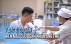 Y bác sĩ hơn 30 lần hiến máu cứu bệnh nhân ung thư