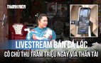 Livestream bán cá lóc ngày vía Thần Tài, cô chủ miền Tây thu gần trăm triệu buổi sáng