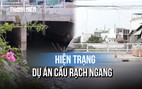 Cầu Rạch Ngang sắp về đích, tháo gỡ 'nút thắt' ngập úng chợ Thủ Đức
