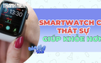 Smartwatch có thực sự giúp con người khỏe hơn?