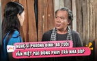 Nghệ sĩ Phương Bình: 60 tuổi vẫn miệt mài đóng phim trả nhà góp