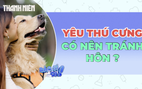 Hôn thú cưng: Thói quen yêu thương hay nguy cơ tiềm ẩn?