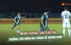 Minh Vương ghi dấu ấn, Trường Tươi Đồng Nai thắng dễ Quảng Ninh để xây chắc ngôi đầu