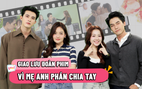 Cặp đôi nào trong 'Vì mẹ anh phán chia tay' hôn nhau ngoài kịch bản?