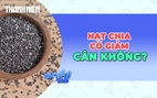 Hạt chia có thật sự giúp giảm cân?