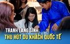 Khi di sản cố đô Huế sống lại trong thế giới đương đại: Tranh làng Sình hút du khách quốc tế 