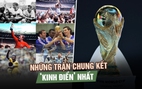 Ký ức World Cup: Những trận chung kết ‘kinh điển’ nhất