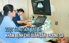 Vượt sóng lớn, 60 y bác sĩ TP.HCM khám bệnh miễn phí cho quân dân Trường Sa