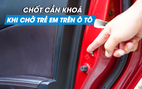 Vị trí quan trọng cần khóa khi chở trẻ em trên ô tô