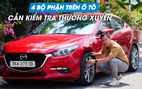4 bộ phận trên ô tô cần kiểm tra thường xuyên vào mùa nắng