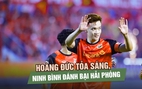 Hoàng Đức tỏa sáng, Ninh Bình đánh bại Hải Phòng để áp sát tốp đầu