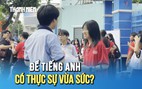 Word Form khó do nhiều từ mới, đề tiếng Anh thi lớp 10 vẫn được thí sinh đánh giá vừa sức
