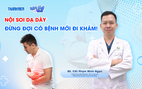 Bác sĩ ơi: Nội soi dạ dày - Đừng đợi có bệnh mới đi khám!