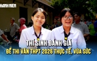 'Steve Jobs Việt Nam' không làm khó các sĩ tử: Thí sinh đánh giá đề văn thực tế, vừa sức