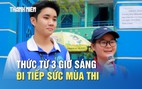 Dậy từ 3 giờ sáng, vượt hơn 1 tiếng đồng hồ để tiếp sức sĩ tử