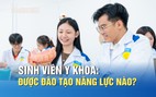 Đào tạo bác sĩ: Sinh viên y khoa được rèn luyện ra sao?