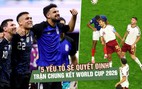 Những chỉ số có thể định hình trận chung kết World Cup 2026