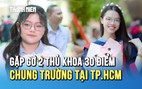 Bí quyết lấy 30 điểm của 2 thủ khoa khối B chung trường tại TP.HCM