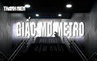 Giấc mơ Metro: Nút thắt dặm cuối, khi đường ray cô đơn giữa dòng đô thị (Kỳ 3)