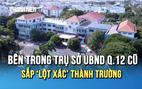 Bên trong trụ sở UBND Q.12 cũ trước ngày ‘lột xác’ thành Trường Lê Thị Riêng