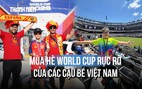 Đưa con sang Mỹ xem World Cup: Lý do không chỉ là chiều!